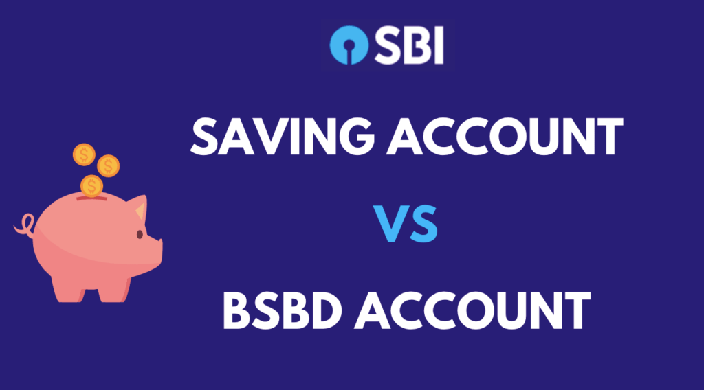 Difference Between Savings Account And BSBD Account In SBI