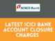 icici bank account closure charges