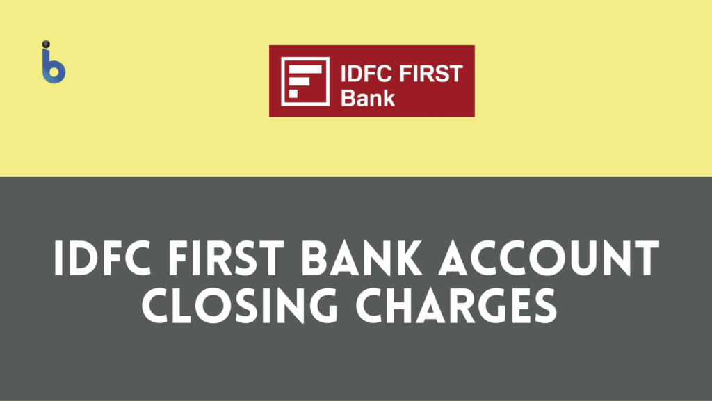 latest-idfc-first-bank-account-closing-charges-2023