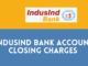 IndusInd Bank Account Closing Charges
