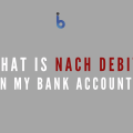 What is NACH Debit in My Bank Account?