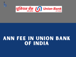 ANN Fee in Union Bank Of India