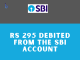 Rs 295 Debited From the SBI Account